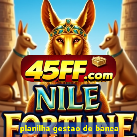 planilha gestao de banca